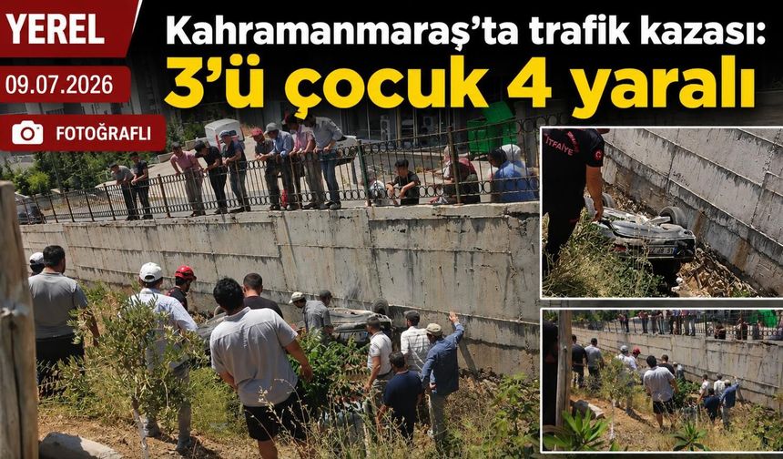 Kahramanmaraş'ta trafik kazası: 3'ü çocuk 4 yaralı