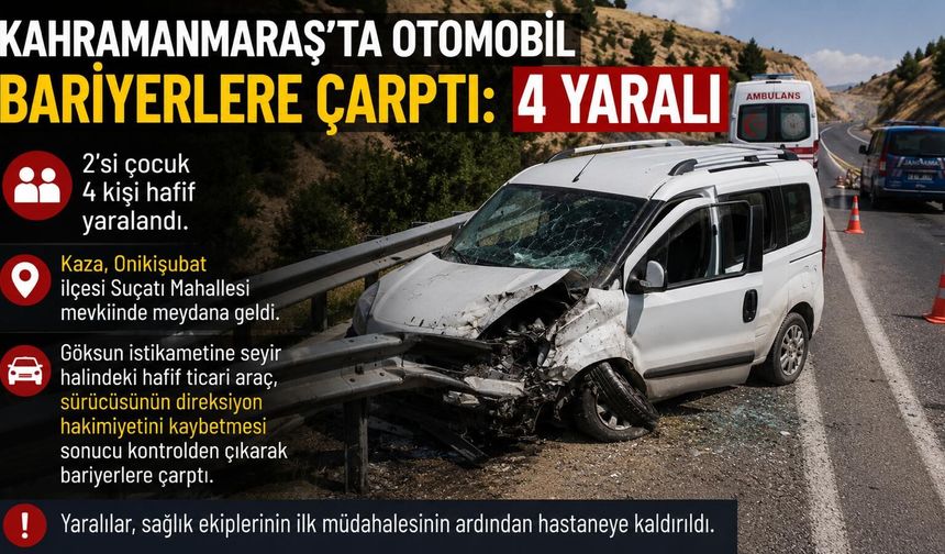 Kahramanmaraş'ta otomobil bariyerlere çarpttı: 4 yaralı