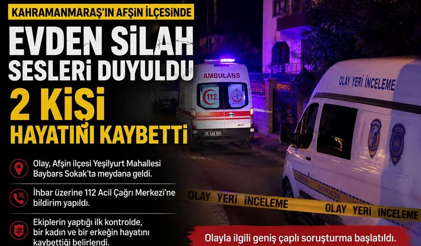 Kahramanmaraş’ta silah sesleri ekipleri harekete geçirdi: 2 ölü