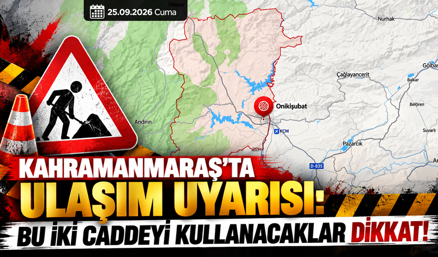 Kahramanmaraş’ta iki caddede yol çalışması: Sürücülere uyarı