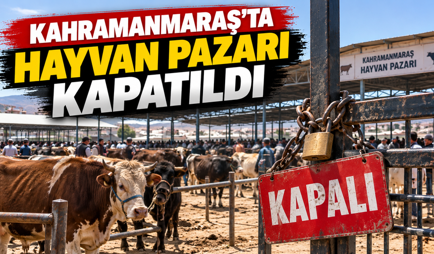 Elbistan’da şap alarmı: Hayvan pazarı kapandı