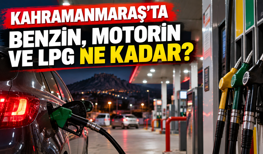 Kahramanmaraş’ta akaryakıt fiyatları belli oldu