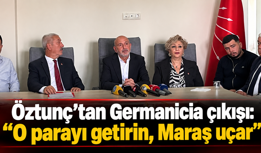 Öztunç'tan Fon Çıkışı: "O parayı getirin, Kahramanmaraş uçar"