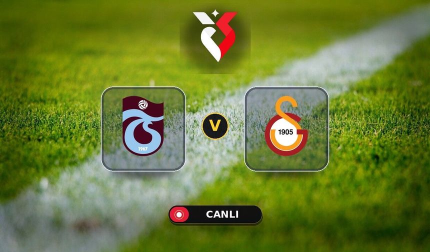 Trabzonspor - Galatasaray Maçı Canlı İzle... Tüm Detaylar