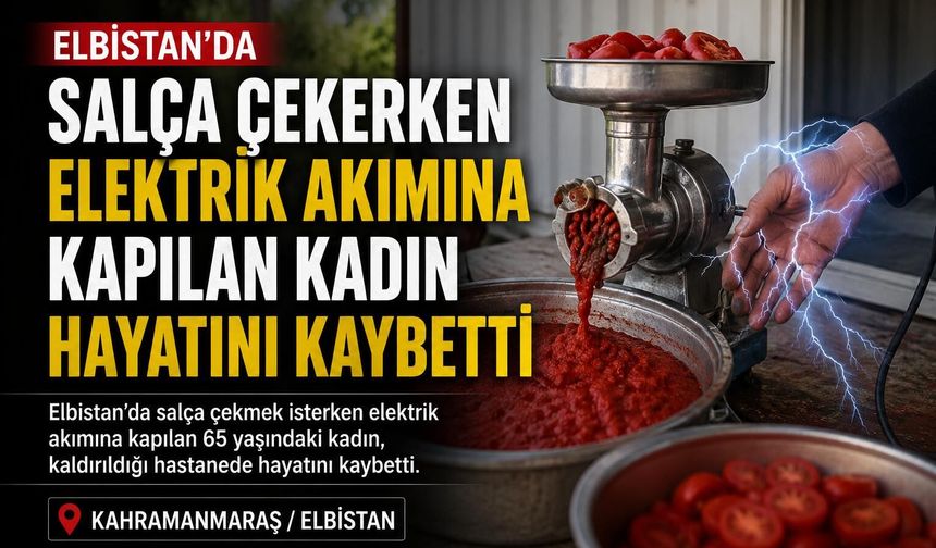 Elbistan’da bahçedeki konteynerde elektrik akımına kapılan kadın öldü