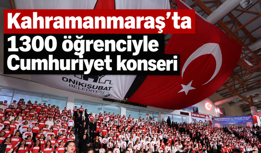 Onikişubat’ta 1300 sesle Cumhuriyet coşkusu