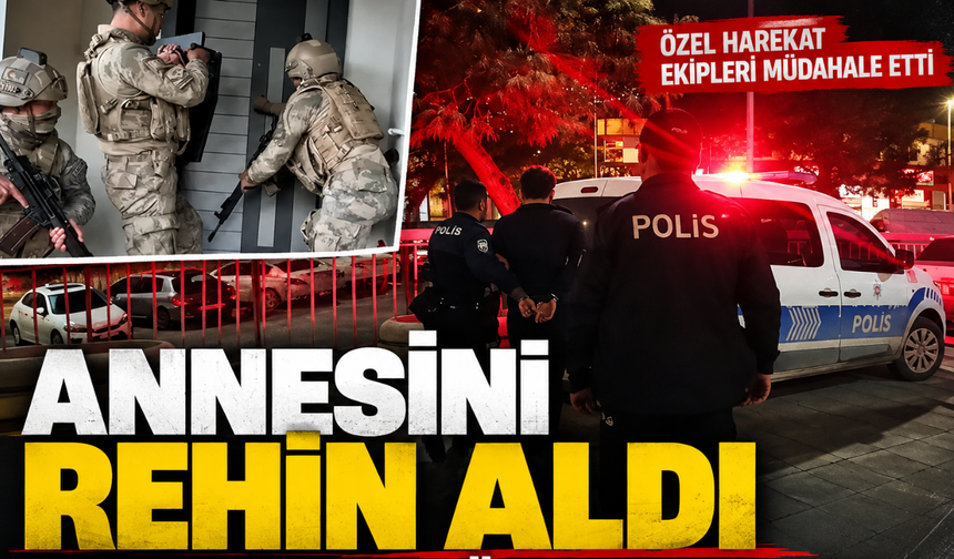 Kahramanmaraş’ta annesini bıçakla rehin aldı