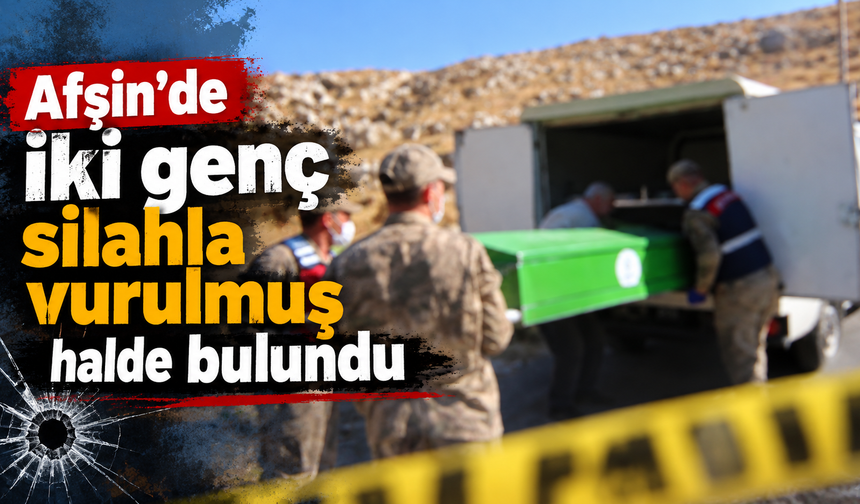 Kahramanmaraş’ta iki genç ölü bulundu