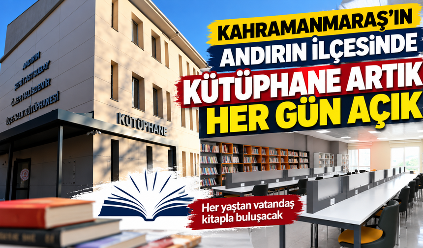 Andırın Halk Kütüphanesi haftanın 7 günü hizmet verecek