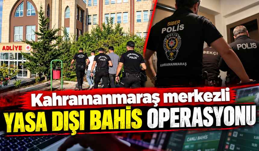 Kahramanmaraş’ta 1 milyarlık bahis operasyonu