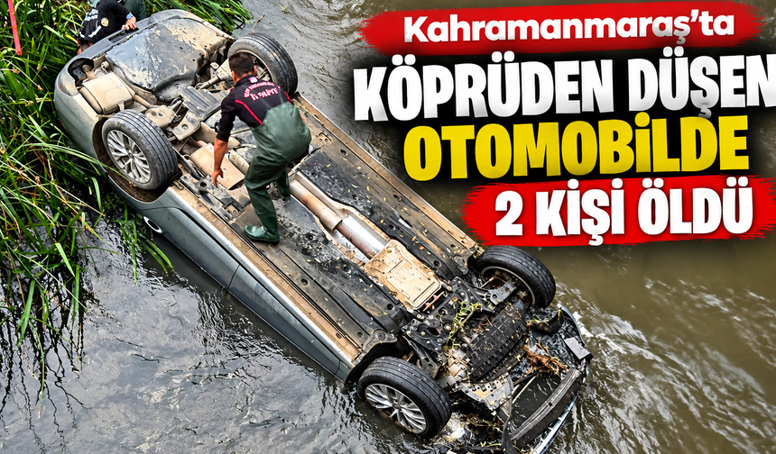 Göksun’da otomobil köprüden düştü: 2 ölü