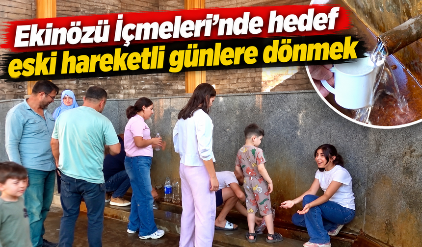 Kahramanmaraş Ekinözü İçmeleri’nde yeniden hareketlilik