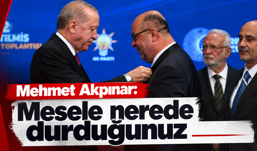 Mehmet Akpınar’dan dikkat çeken siyasi mesaj