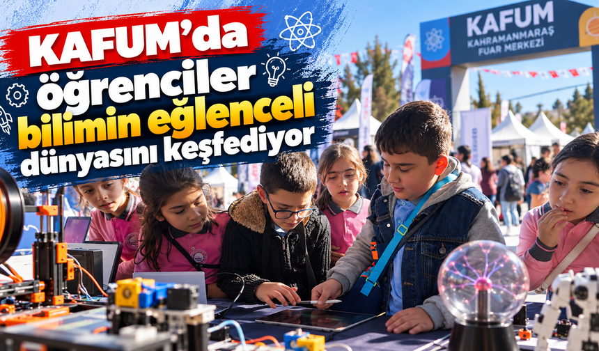 Kahramanmaraş’ta bilim şenliği KAFUM’da başladı