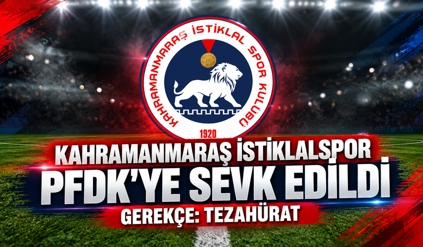 Kahramanmaraş İstiklalspor için disiplin süreci başladı