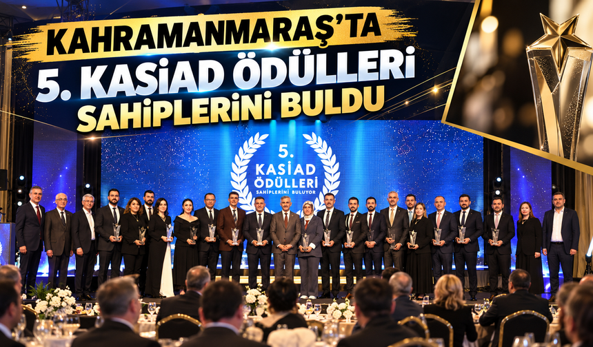 KASİAD Ödülleri’nde Kahramanmaraş’ın değerleri ödüllendirildi