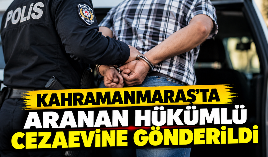 Kahramanmaraş’ta 29 yıl hapis cezasıyla aranan hükümlü yakalandı