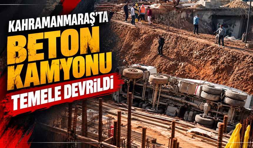 Kahramanmaraş’ta inşaat sahasında kaza