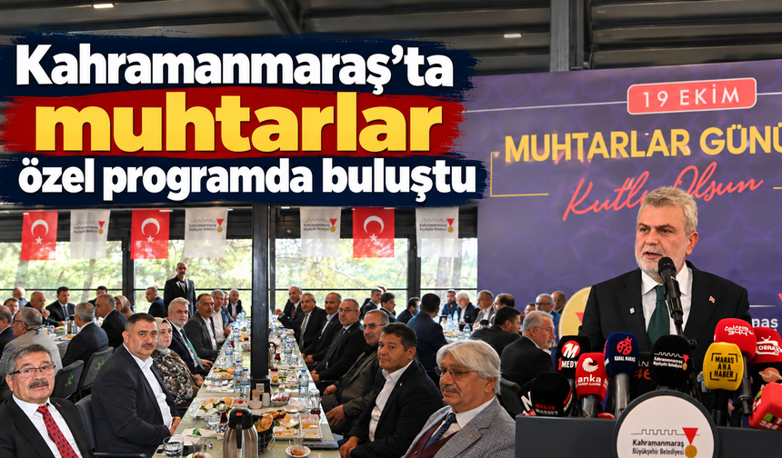 Kahramanmaraş’ta Muhtarlar Günü törenle kutlandı