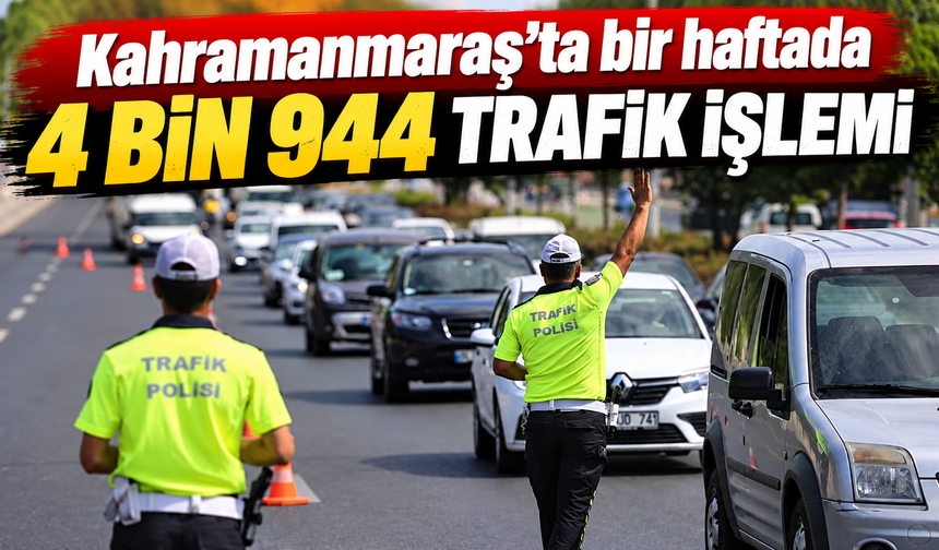Kahramanmaraş’ta 27 bin araç denetlendi