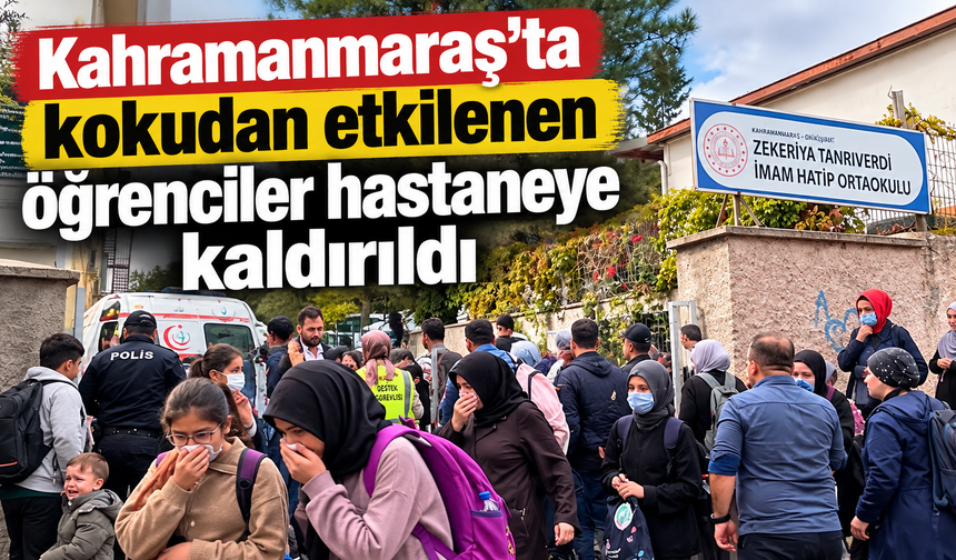 Kahramanmaraş’ta okulda koku alarmı