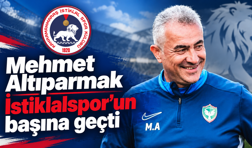 Kahramanmaraş İstiklalspor’da Altıparmak dönemi