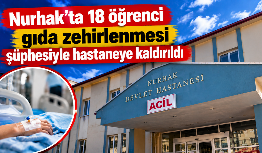 Kahramanmaraş’ta okulda 18 öğrenci hastanelik oldu
