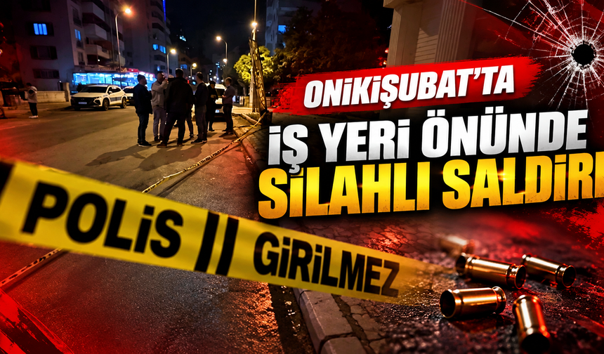Kahramanmaraş’ta silahlı saldırı: 2 yaralı