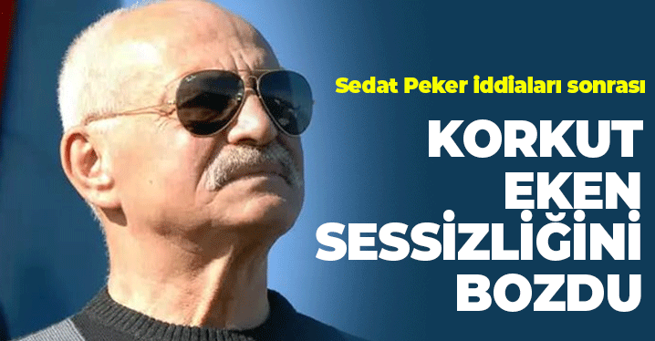 Sedat Peker'in İddiaları Sonrası Korkut Eken Sessizliğini Bozdu