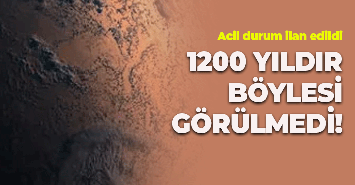 1200 Yıldır Böylesi Görülmedi: Acil Durum İlan Edildi