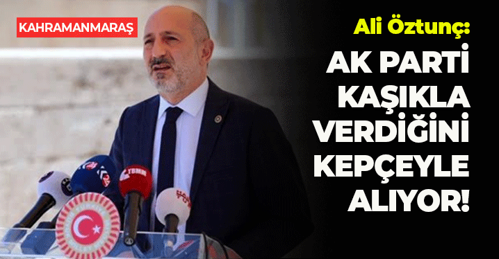 Ali Öztunç: "AK Parti, Kaşıkla Verdiğini Kepçeyle Alıyor"