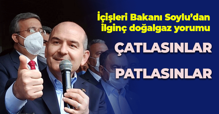 İçişleri Bakanı Süleyman Soylu'dan Doğalgaz Keşfine İlginç Yorum