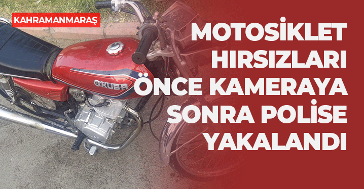 Kahramanmaraş'ta Hırsızlar Önce Kameraya Sonra Polise Yakalandı