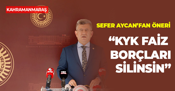 Sefer Aycan: "KYK Borcu Ödemelerinde Düzenlemeler Yapılmalı"