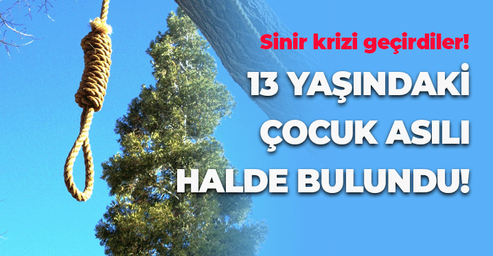 13 Yaşındaki Kız Evinin Bahçesinde Asılı Halde Bulundu