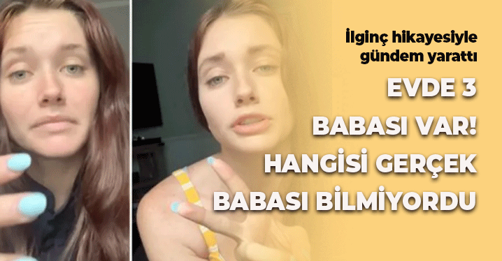 Evde Üç Babası Var: Gerçek Babası Hangisi Bilmiyordu