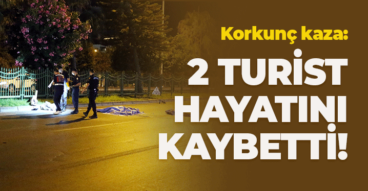 Korkunç Kaza: Otomobilin Çarptığı 2 Turist Hayatını Kaybetti