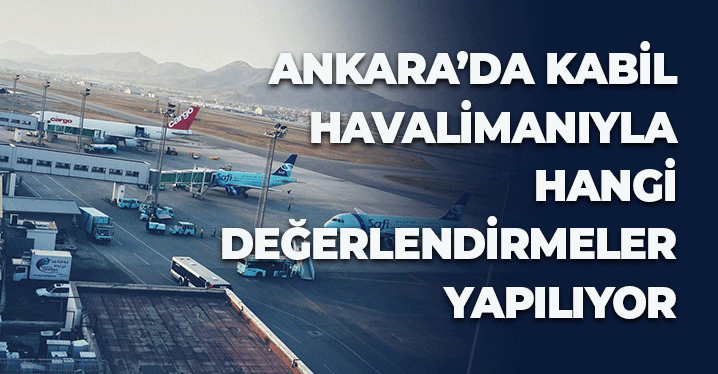 Ankara’da Kabil Havalimanı’yla İlgili Hangi Değerlendirmeler Yapılıyor?