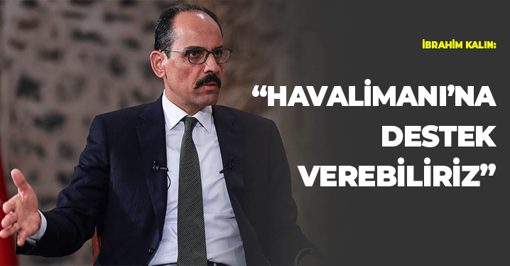 Cumhurbaşkanlığı Sözcüsü Kalın'dan Taliban'a Yeşil Işık