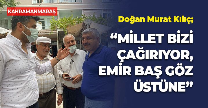 Kılıç: "Millet Bizi Çağırıyor, Emir Baş Göz Üstüne"