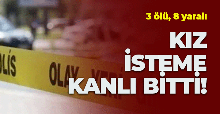 Kız İstemede Kavga Çıktı: 3 Ölü, 8 Yaralı