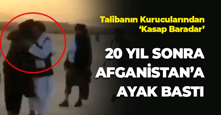Taliban Kurucularından 'Kasap Baradar' Afganistan'a Ayak Bastı