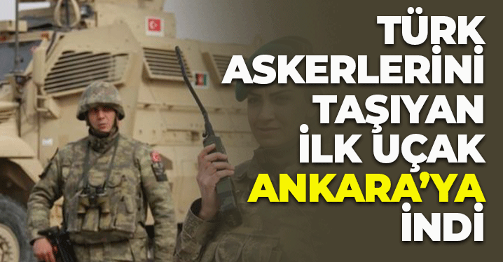 Türk Askerlerini Taşıyan İlk Uçak Ankara'ya İndi