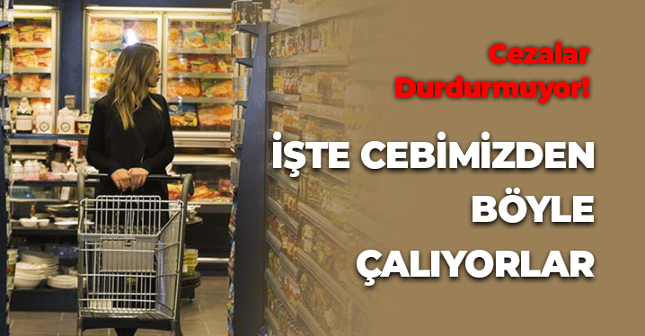 Cezalar Durdurmuyor: Cebimizden Parayı Böyle Çalıyorlar