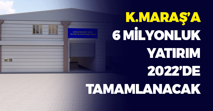 Kahramanmaraş'a 6 Milyonluk Yatırım 2022'de Tamamlanacak