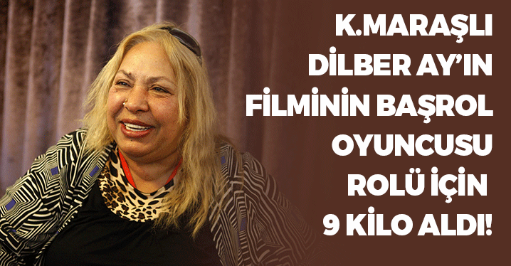 Kahramanmaraşlı Dilber Ay'ın Hayatı Film Oluyor