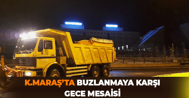 Kahramanmaraş'ta Gece Saatlerinde Buzlanmaya Karşı Tuzlama Çalışmaları Gerçekleştirildi