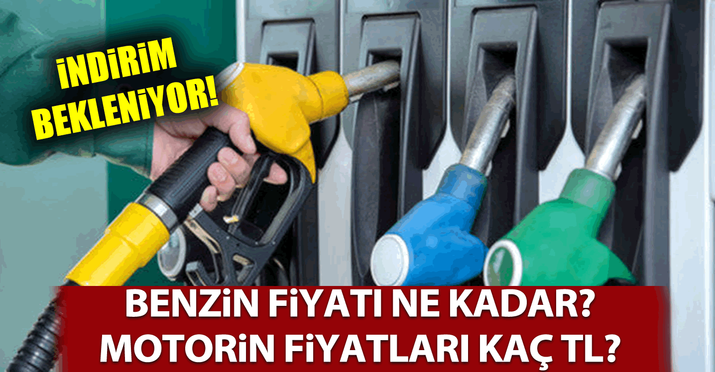 Benzin fiyatı ne kadar? Motorin fiyatları kaç TL?