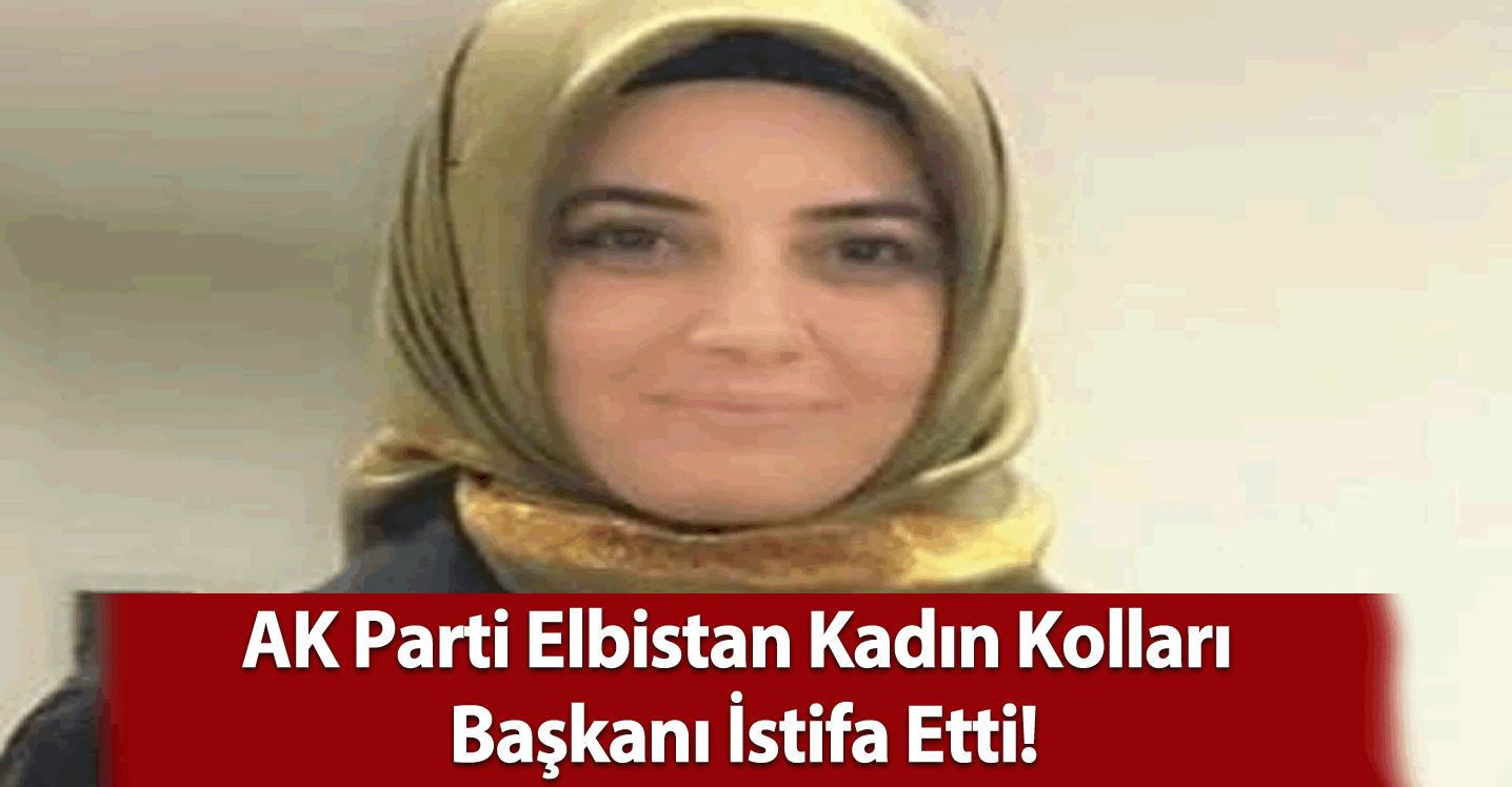 AK Parti Kadın Kolları Başkanı Ayşe Yıldız istifa etti!