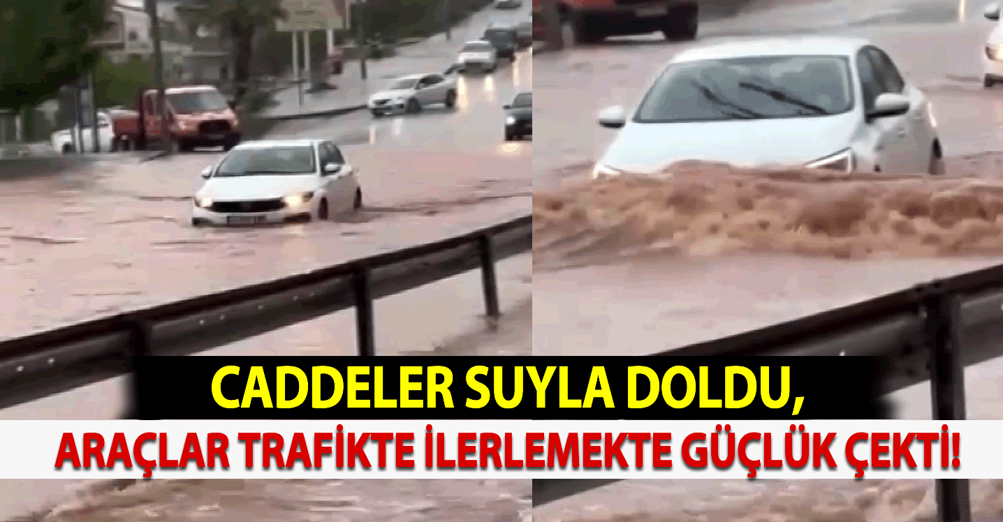 Caddeler suyla doldu, araçlar trafikte ilerlemekte güçlük çekti!